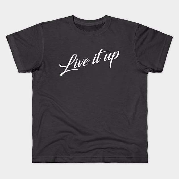 Live IT UP! wht Kids T-Shirt by TwoSweet